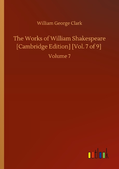 The Works of William Shakespeare [Cambridge Edition] [Vol. 7 of 9]: Volume 7