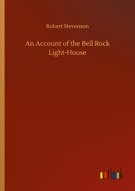 An Account of the Bell Rock Light-House