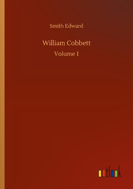 William Cobbett: Volume 1