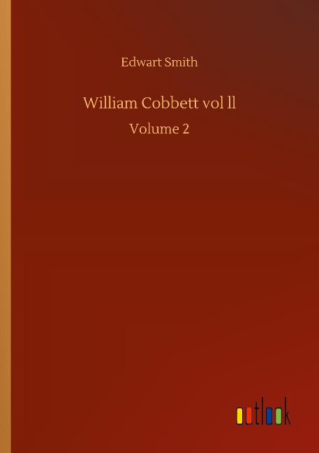 William Cobbett vol ll: Volume 2