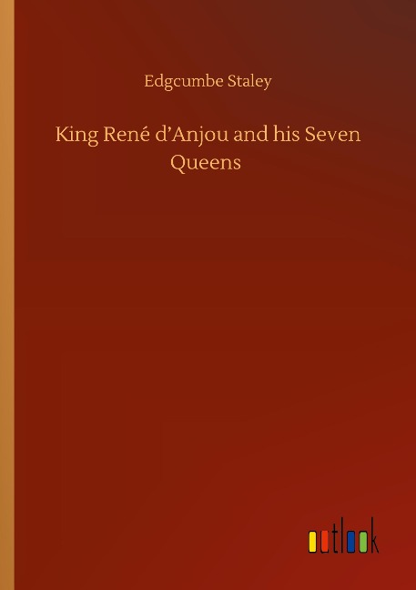 King René dAnjou and his Seven Queens
