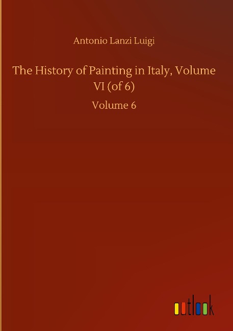 The History of Painting in Italy, Volume VI (of 6): Volume 6