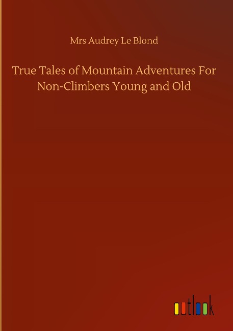 True Tales of Mountain Adventures For Non-Climbers Young and Old