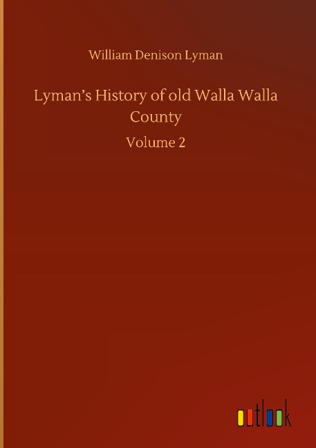 Lymans History of old Walla Walla County: Volume 2