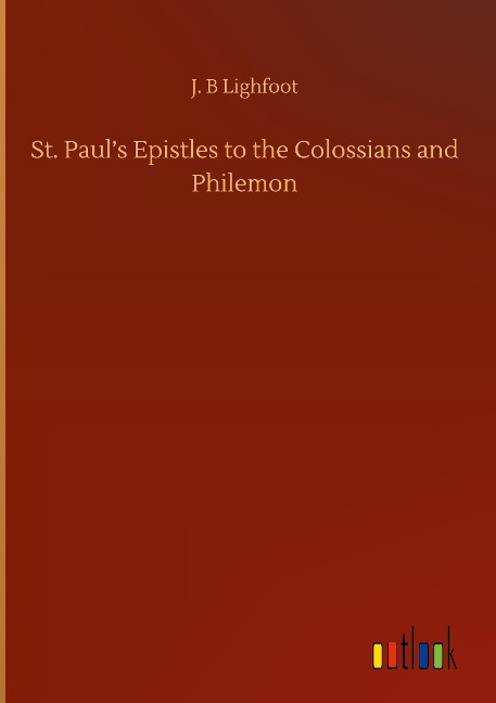 St. Pauls Epistles to the Colossians and Philemon