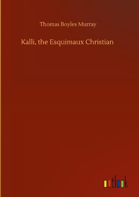 Kalli, the Esquimaux Christian