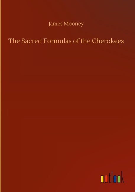 The Sacred Formulas of the Cherokees