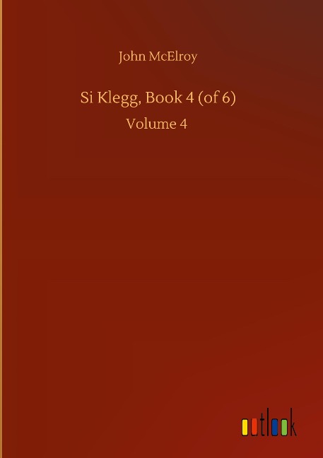 Si Klegg, Book 4 (of 6): Volume 4