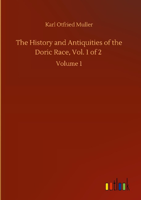 The History and Antiquities of the Doric Race, Vol. 1 of 2: Volume 1
