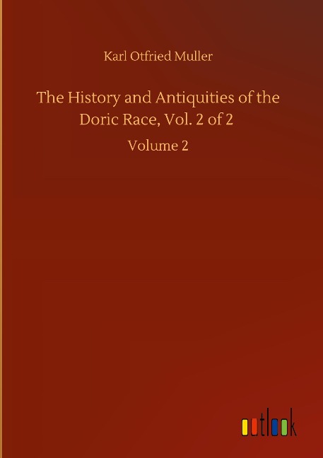 The History and Antiquities of the Doric Race, Vol. 2 of 2: Volume 2