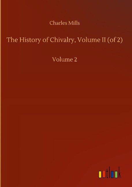 The History of Chivalry, Volume II (of 2): Volume 2