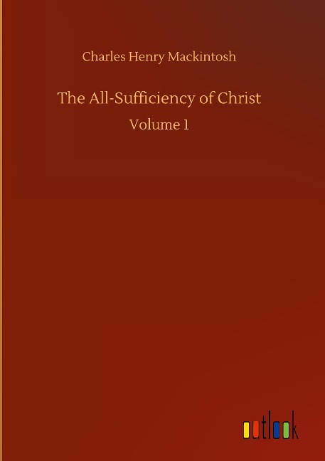 The All-Sufficiency of Christ: Volume 1