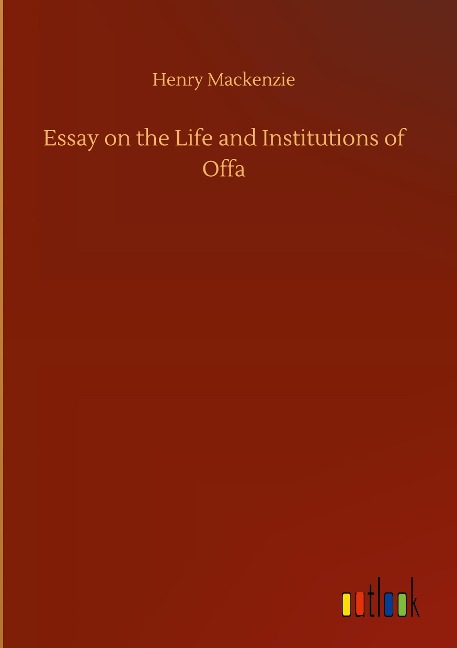 Essay on the Life and Institutions of Offa