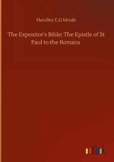 The Expositors Bible: The Epistle of St Paul to the Romans