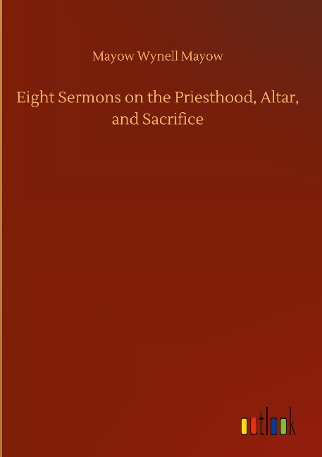 Eight Sermons on the Priesthood, Altar, and Sacrifice