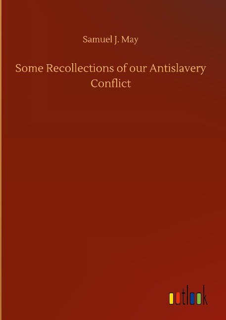 Some Recollections of our Antislavery Conflict