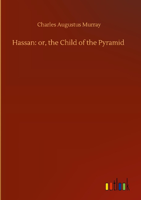 Hassan: or, the Child of the Pyramid