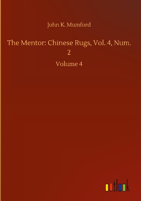 The Mentor: Chinese Rugs, Vol. 4, Num. 2: Volume 4