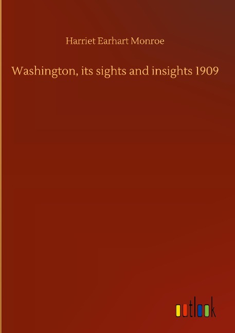 Washington, its sights and insights 1909