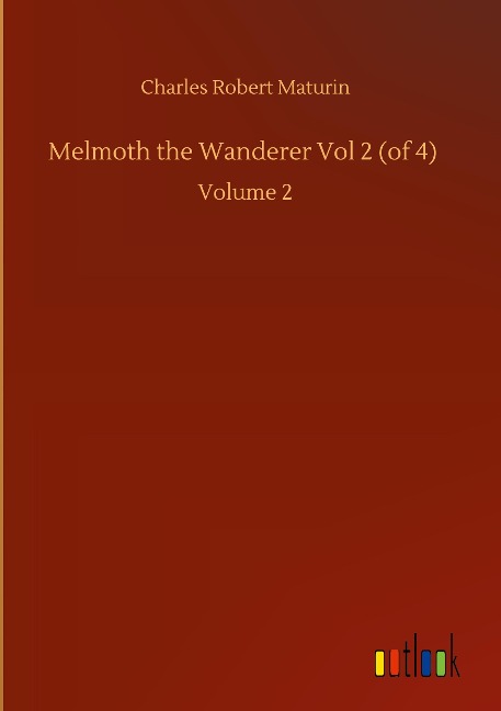 Melmoth the Wanderer Vol 2 (of 4): Volume 2