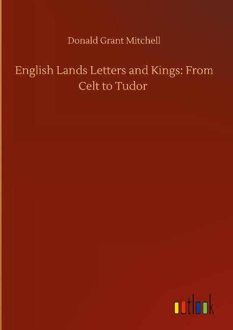 English Lands Letters and Kings: From Celt to Tudor