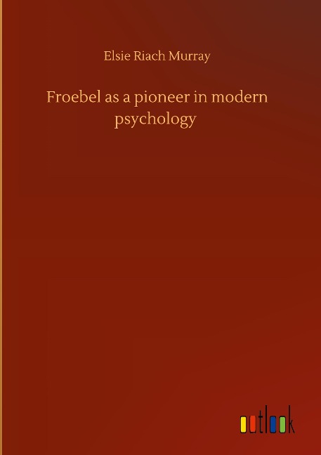 Froebel as a pioneer in modern psychology