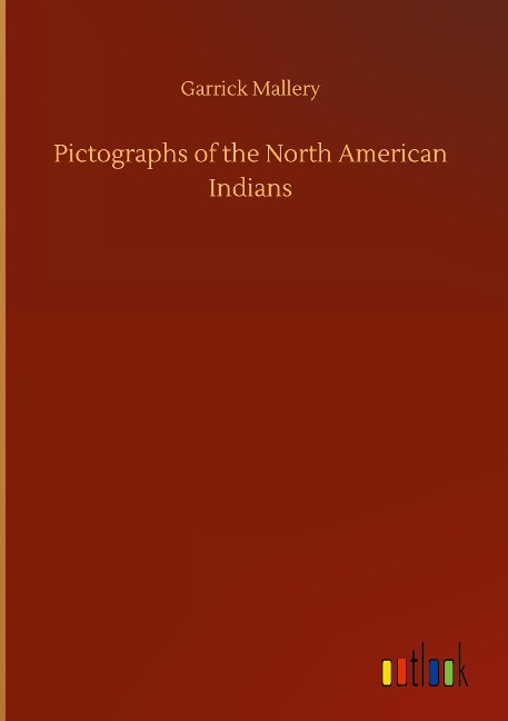 Pictographs of the North American Indians