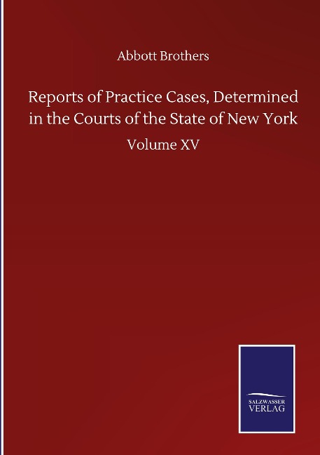 Reports of Practice Cases, Determined in the Courts of the State of New York: Volume XV