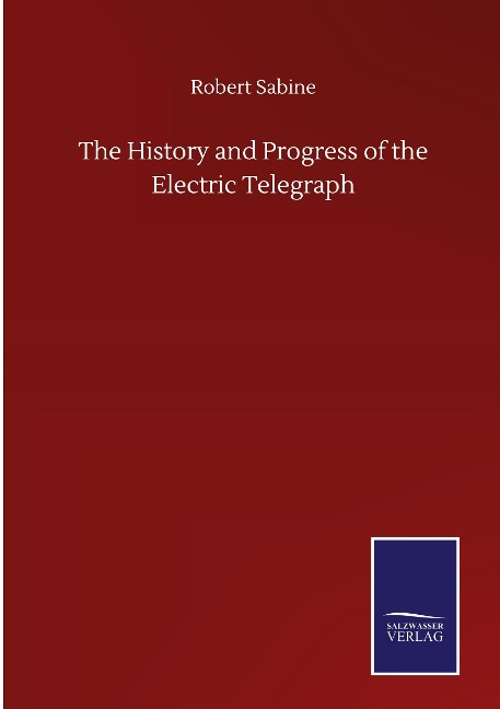 The History and Progress of the Electric Telegraph