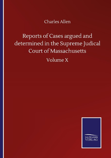 Reports of Cases argued and determined in the Supreme Judical Court of Massachusetts: Volume X
