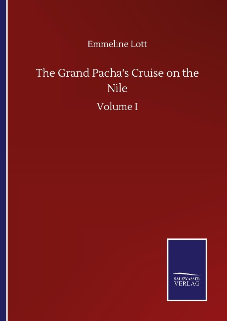 The Grand Pachas Cruise on the Nile: Volume I