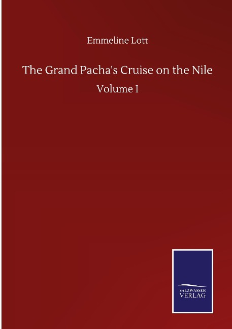 The Grand Pachas Cruise on the Nile: Volume I