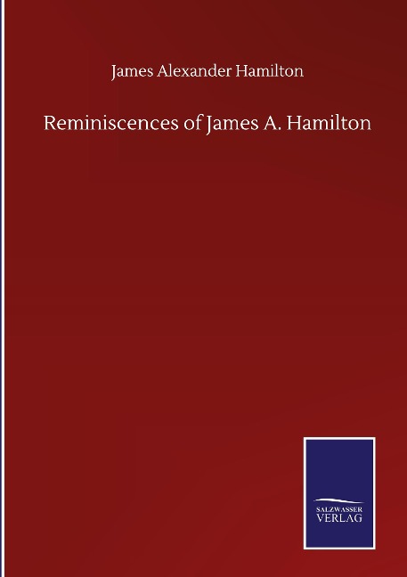 Reminiscences of James A. Hamilton