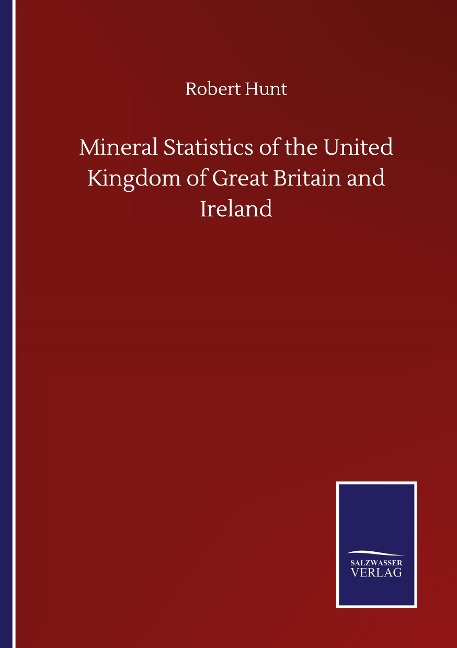 Mineral Statistics of the United Kingdom of Great Britain and Ireland