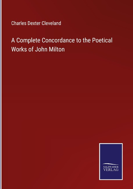 A Complete Concordance to the Poetical Works of John Milton