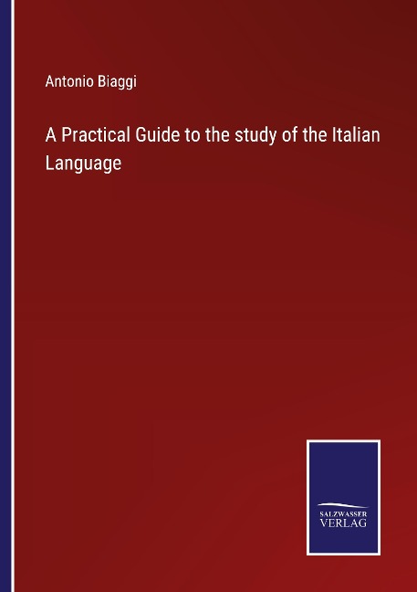 A Practical Guide to the study of the Italian Language
