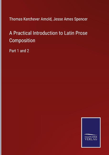 A Practical Introduction to Latin Prose Composition: Part 1 and 2