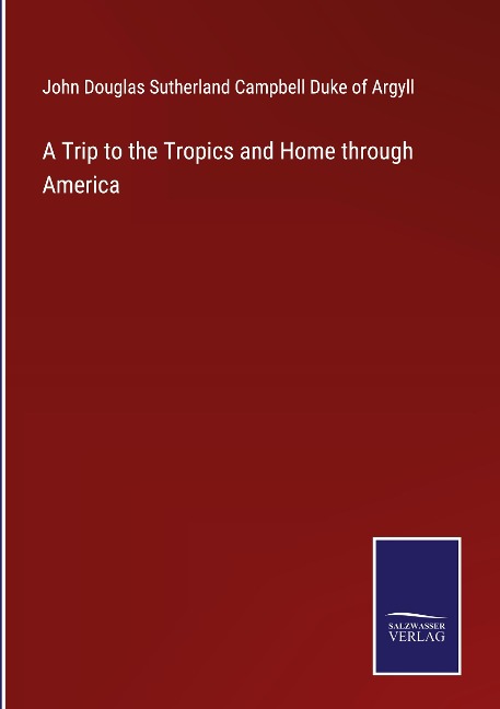 A Trip to the Tropics and Home through America