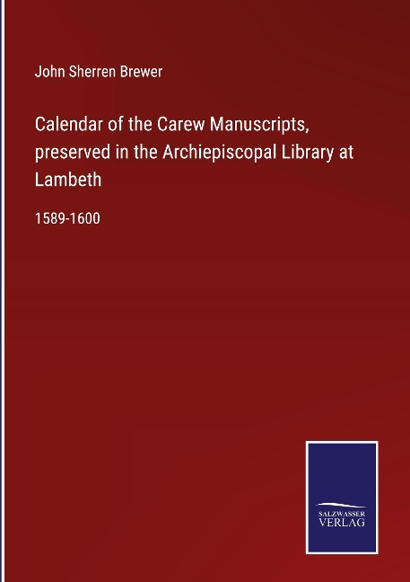Calendar of the Carew Manuscripts, preserved in the Archiepiscopal Library at Lambeth: 1589-1600
