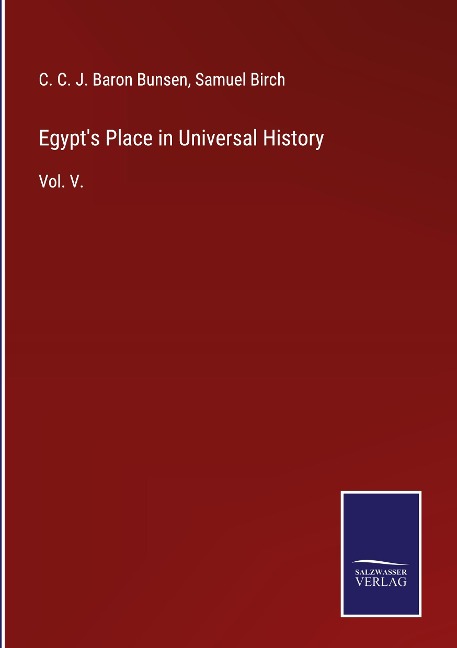 Egypts Place in Universal History: Vol. V.