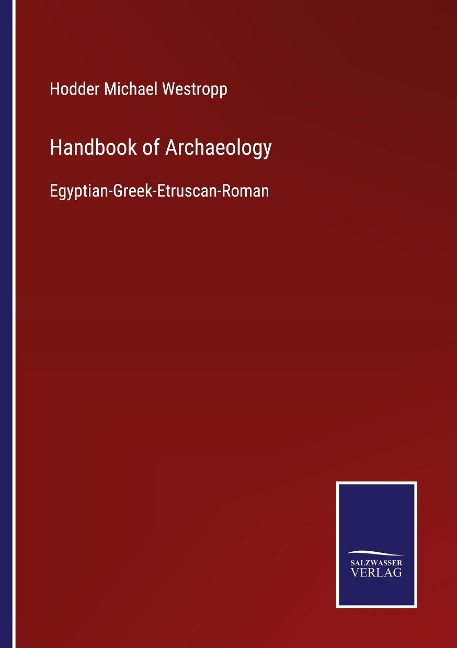 Handbook of Archaeology: Egyptian-Greek-Etruscan-Roman