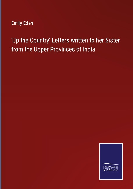 Up the Country Letters written to her Sister from the Upper Provinces of India