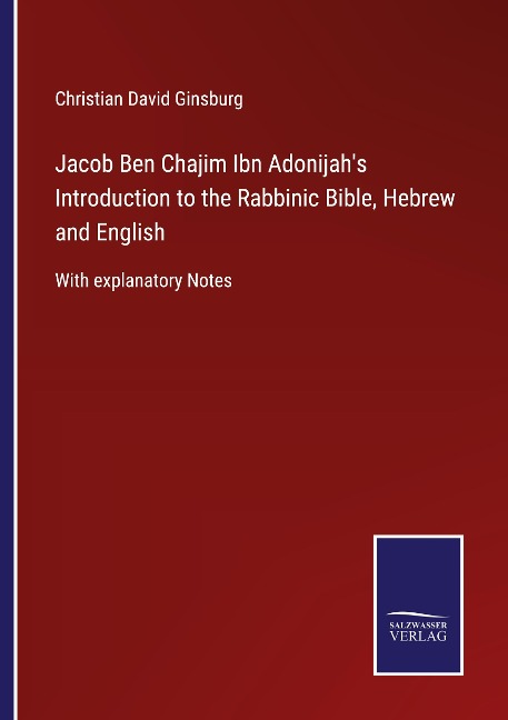 Jacob Ben Chajim Ibn Adonijahs  Introduction to the Rabbinic Bible, Hebrew and English: With explanatory Notes