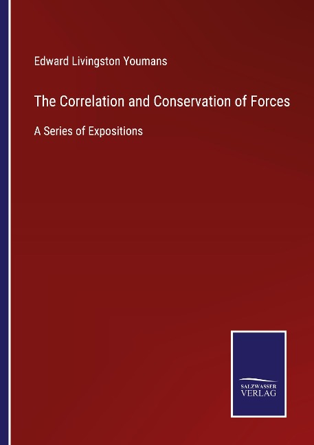The Correlation and Conservation of Forces: A Series of Expositions
