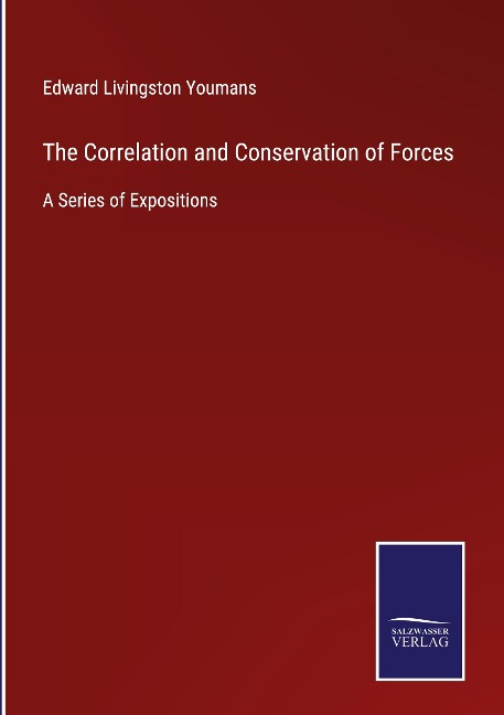 The Correlation and Conservation of Forces: A Series of Expositions