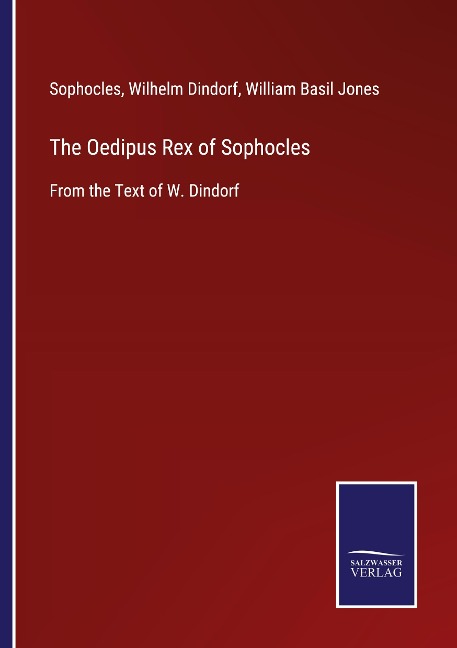 The Oedipus Rex of Sophocles: From the Text of W. Dindorf