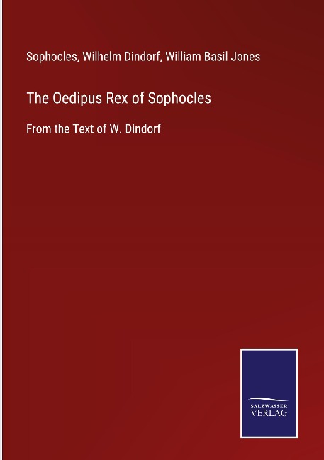 The Oedipus Rex of Sophocles: From the Text of W. Dindorf