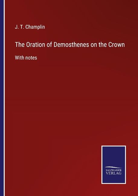The Oration of Demosthenes on the Crown: With notes