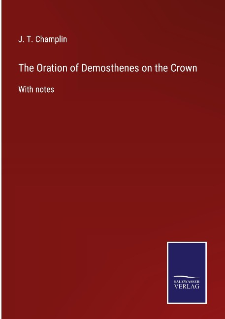 The Oration of Demosthenes on the Crown: With notes