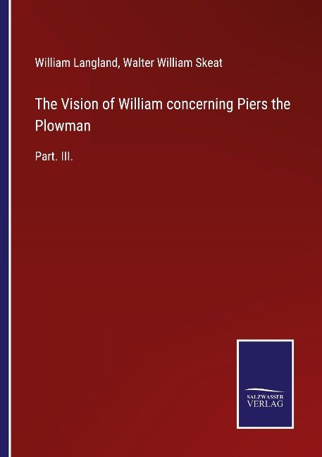 The Vision of William concerning Piers the Plowman: Part. III.